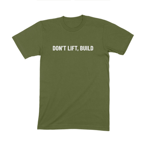 Don't Lift Build - T Shirt